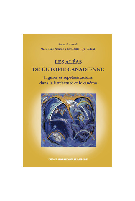 Les aléas  de l’utopie canadienne - Figures et représentations  dans la littérature et le cinéma